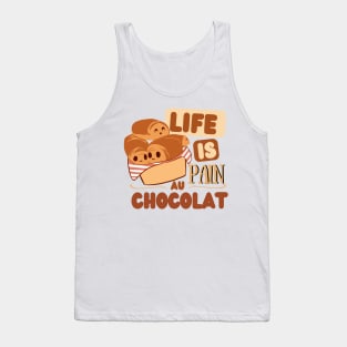 Life is pain au chocolat Tank Top